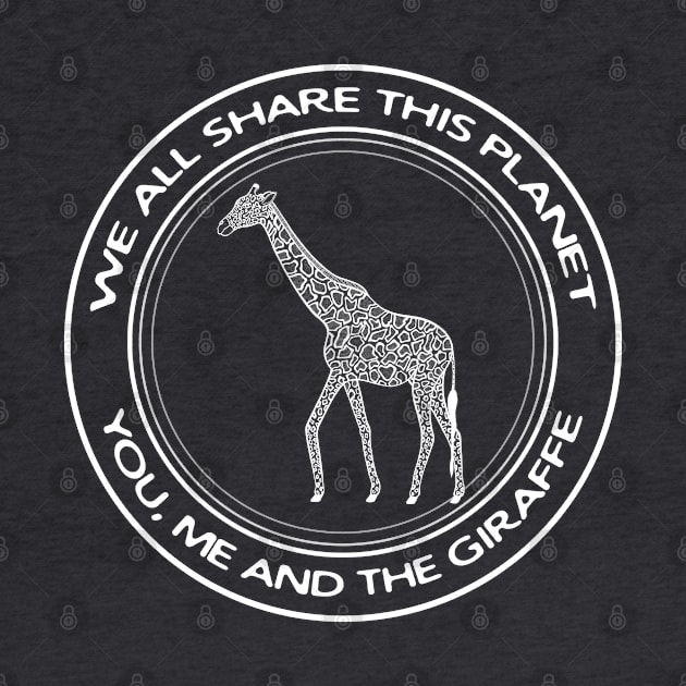 Giraffe - We All Share This Planet - animal design - on dark colors by Green Paladin